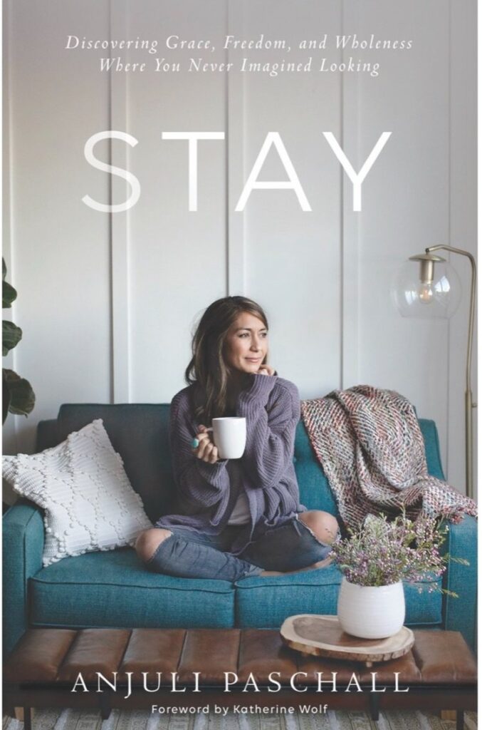 Anjulu Paschall's book Stay: Discovering Grace, Freedom, and Wholeness Where You Never Imagined Looking